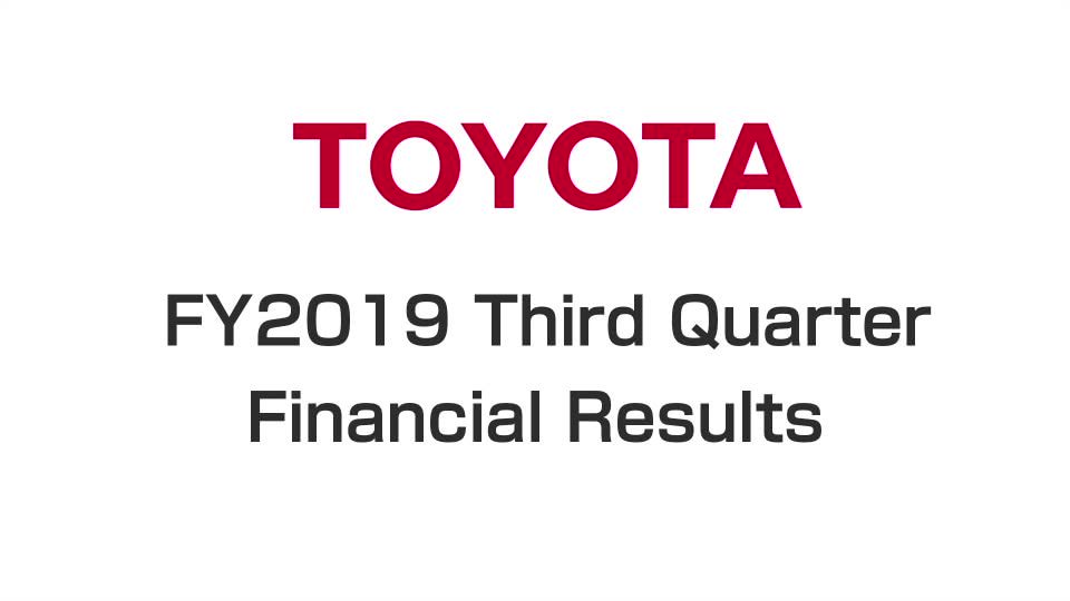 Toyota Motor Corporation FY2019 Third Quarter Financial Results