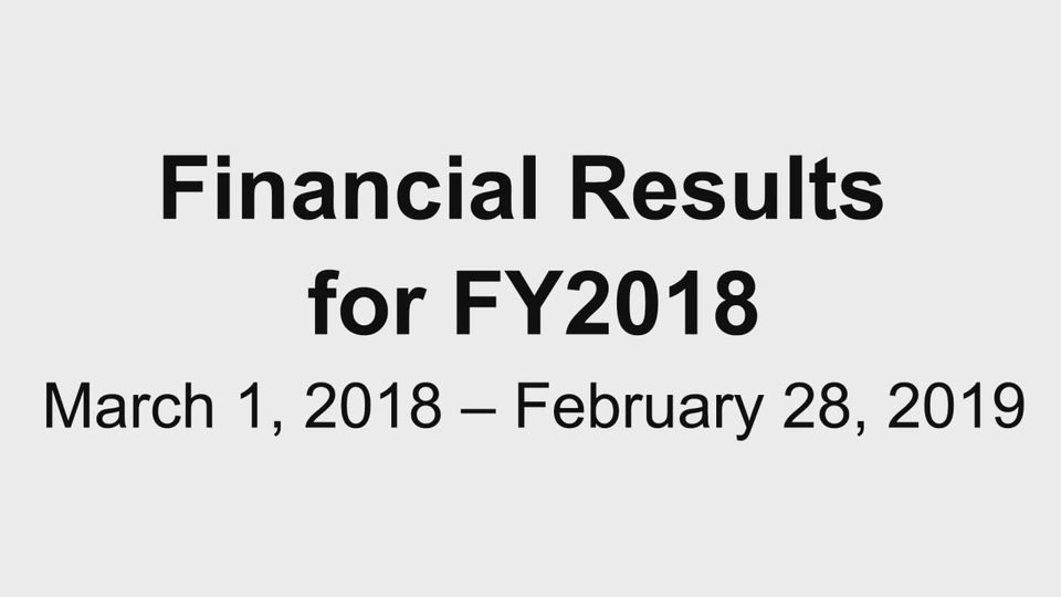 AEON MALL Co., Ltd. Financial Results for FY2018 March 1, 2018 - February 28, 2019