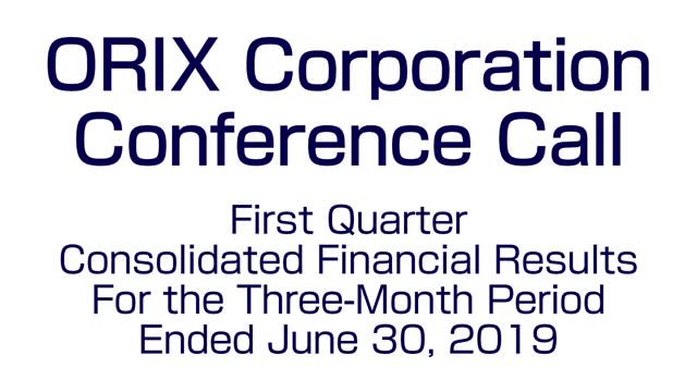 ORIX Corporation First Quarter Consolidated Financial Results For the Three-Month Period Ended June 30, 2019