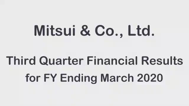 MITSUI & CO., LTD. 3rd Quarter Financial Results FY Ending March 2020