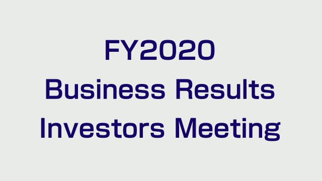 ITOCHU Corporation FY2020 Business Results Investors Meeting