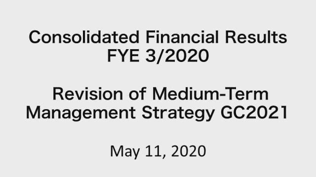 Marubeni Corporation Consolidated Financial Results FYE 3/2020 Revision of Medium-Term Management Strategy GC2021