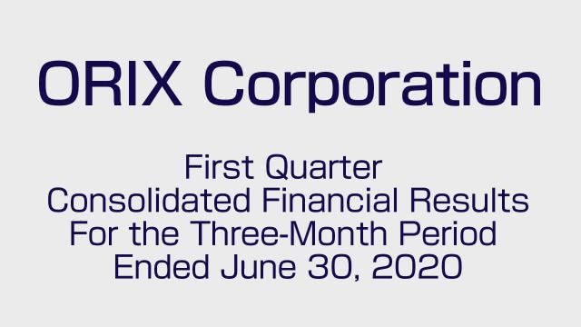 ORIX Corporation First Quarter Consolidated Financial Results For the Three-Month Period Ended June 30, 2020