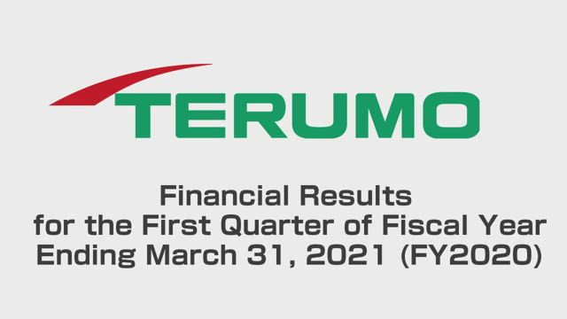 Terumo Corporation Financial Results for the First Quarter of Fiscal Year Ending March 31, 2021 (FY2020)