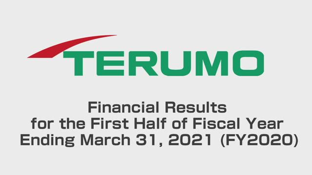 Terumo Corporation Financial Results for the First Half of Fiscal Year Ending March 31, 2021 (FY2020)