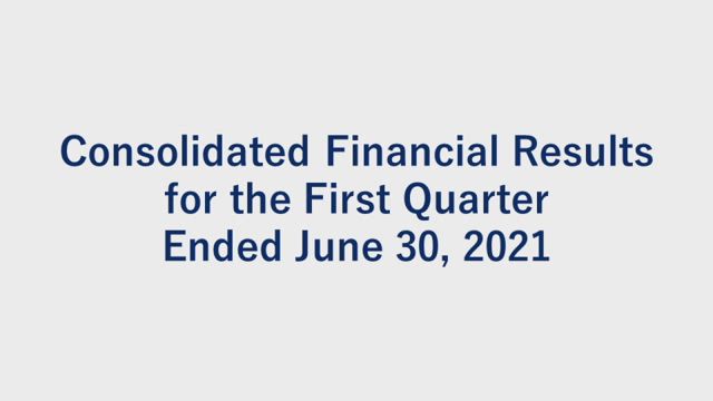 Sojitz Corporation Consolidated Financial Results for the First Quarter Ended June 30, 2021