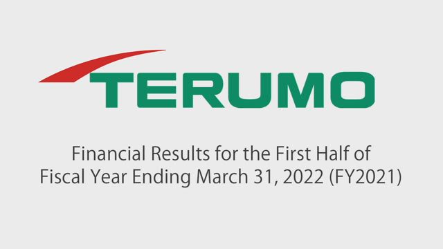 Terumo Corporation Financial Results for the First Half of Fiscal Year Ending March 31, 2022 (FY2021)