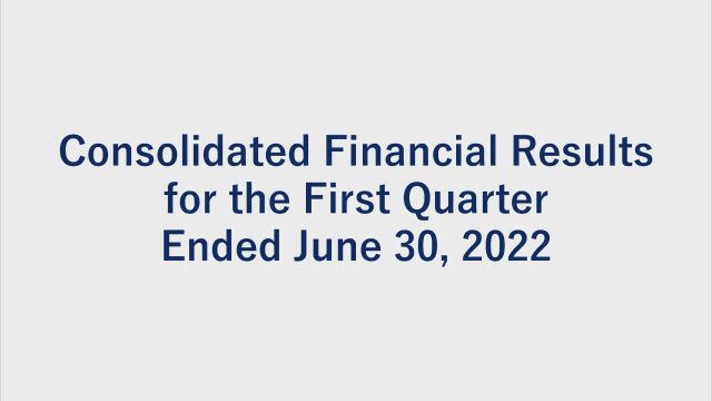 Sojitz Corporation Consolidated Financial Results for the First Quarter Ended June 30, 2022