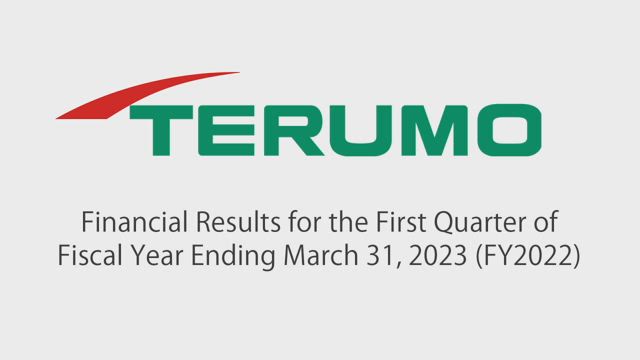 Terumo Corporation Financial Results for the First Quarter of Fiscal Year Ending March 31, 2023 (FY2022)