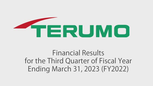 Terumo Corporation Financial Results for the Third Quarter of Fiscal Year Ending March 31, 2023 (FY2022)