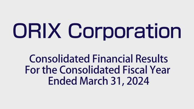 ORIX Corporation Consolidated Financial Results For the Consolidated Fiscal Year Ended March 31, 2024