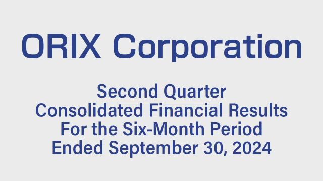 ORIX Corporation Second Quarter Consolidated Financial Results For the Six-Month Period Ended September 30, 2024