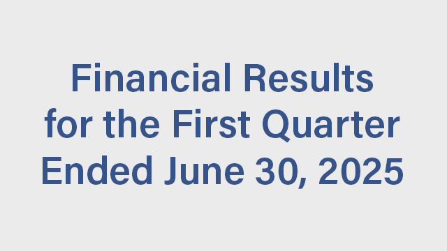 Sojitz Corporation Consolidated Financial Results for the First Quarter Ended June 30, 2025